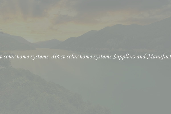 direct solar home systems, direct solar home systems Suppliers and Manufacturers