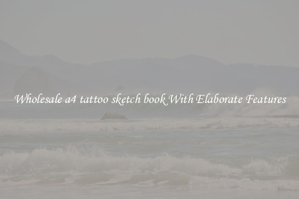 Wholesale a4 tattoo sketch book With Elaborate Features