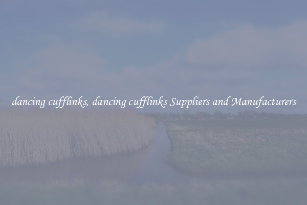 dancing cufflinks, dancing cufflinks Suppliers and Manufacturers