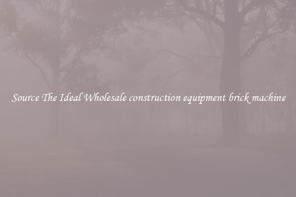 Source The Ideal Wholesale construction equipment brick machine