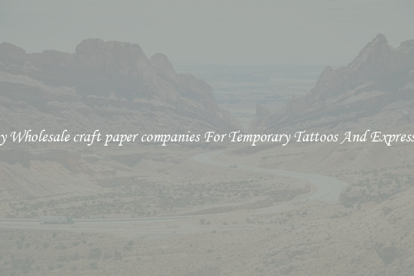 Buy Wholesale craft paper companies For Temporary Tattoos And Expression