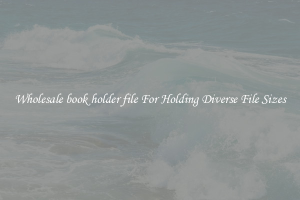 Wholesale book holder file For Holding Diverse File Sizes