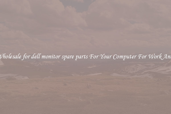 Crisp Wholesale for dell monitor spare parts For Your Computer For Work And Home