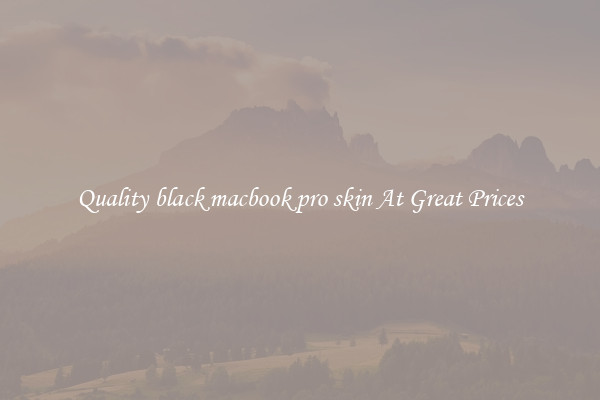 Quality black macbook pro skin At Great Prices