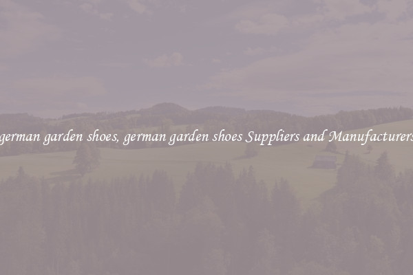 german garden shoes, german garden shoes Suppliers and Manufacturers