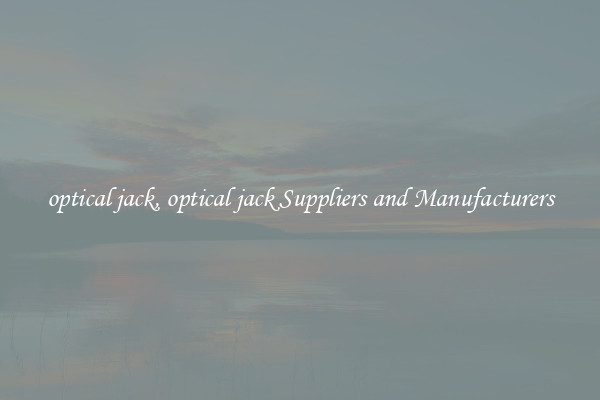 optical jack, optical jack Suppliers and Manufacturers