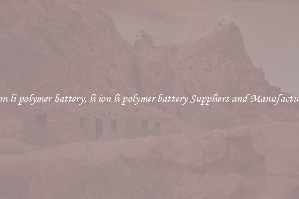li ion li polymer battery, li ion li polymer battery Suppliers and Manufacturers