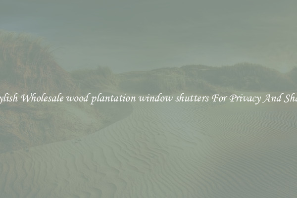 Stylish Wholesale wood plantation window shutters For Privacy And Shade