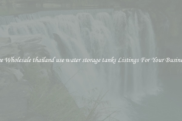 See Wholesale thailand use water storage tanks Listings For Your Business