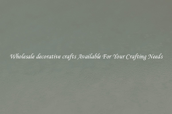 Wholesale decorative crafts Available For Your Crafting Needs
