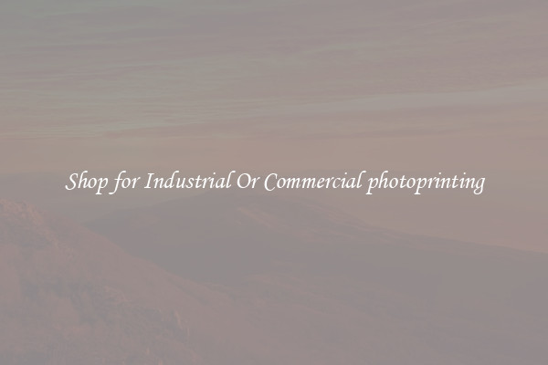 Shop for Industrial Or Commercial photoprinting