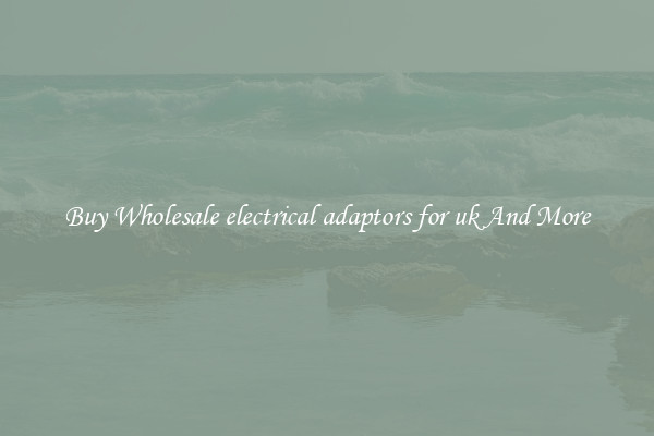 Buy Wholesale electrical adaptors for uk And More