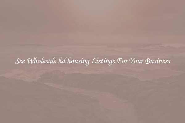 See Wholesale hd housing Listings For Your Business