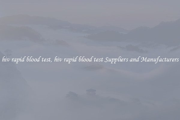 hiv rapid blood test, hiv rapid blood test Suppliers and Manufacturers