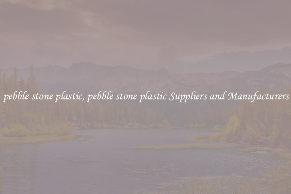 pebble stone plastic, pebble stone plastic Suppliers and Manufacturers