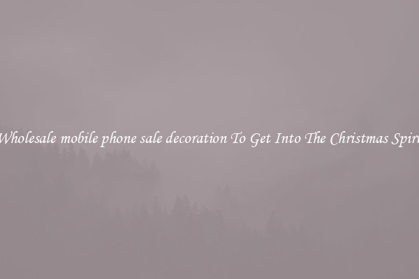 Wholesale mobile phone sale decoration To Get Into The Christmas Spirit