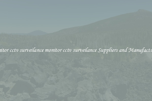 monitor cctv surveilance monitor cctv surveilance Suppliers and Manufacturers