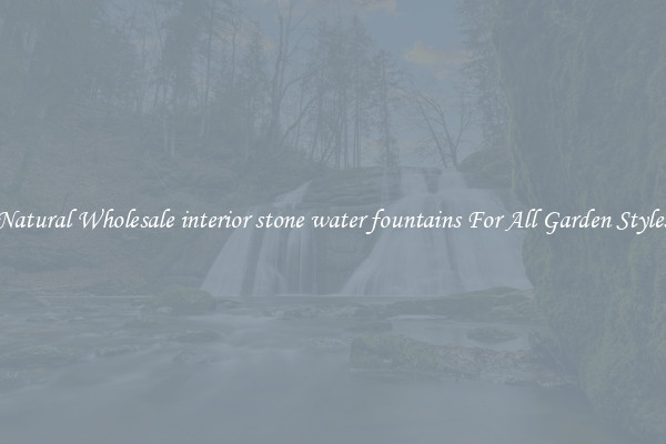 Natural Wholesale interior stone water fountains For All Garden Styles