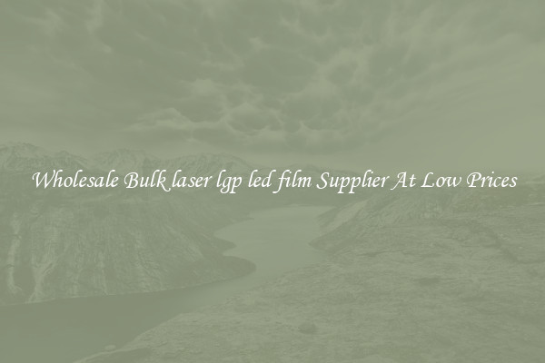 Wholesale Bulk laser lgp led film Supplier At Low Prices