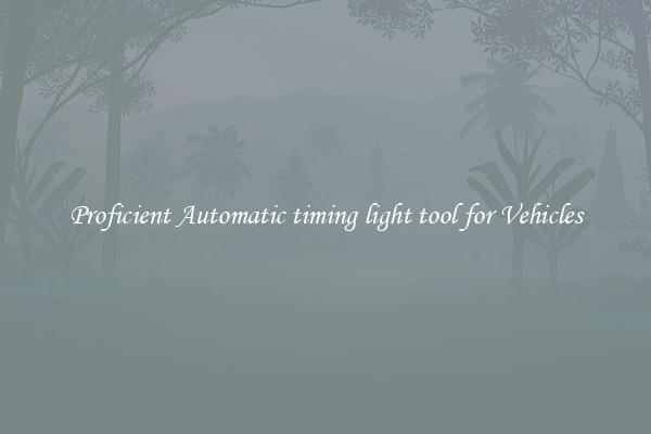 Proficient Automatic timing light tool for Vehicles