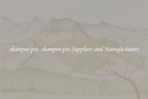 shampoo pet, shampoo pet Suppliers and Manufacturers