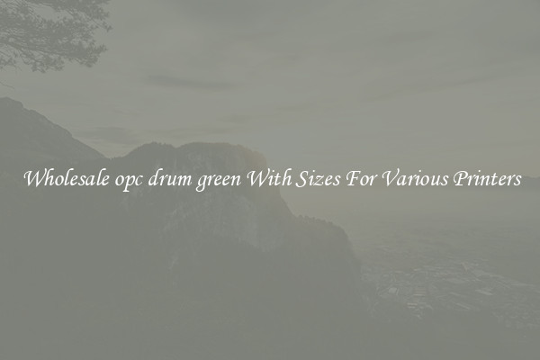 Wholesale opc drum green With Sizes For Various Printers