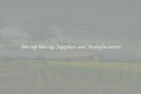 lan cap lan cap Suppliers and Manufacturers