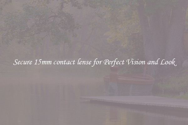 Secure 15mm contact lense for Perfect Vision and Look