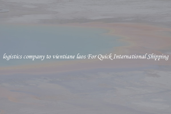 logistics company to vientiane laos For Quick International Shipping
