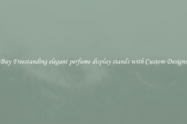 Buy Freestanding elegant perfume display stands with Custom Designs
