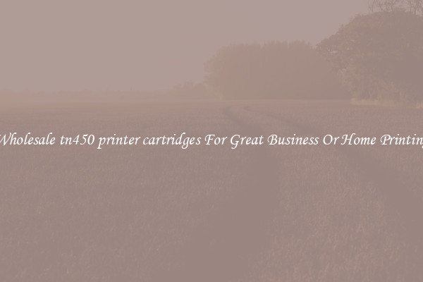 Wholesale tn450 printer cartridges For Great Business Or Home Printing