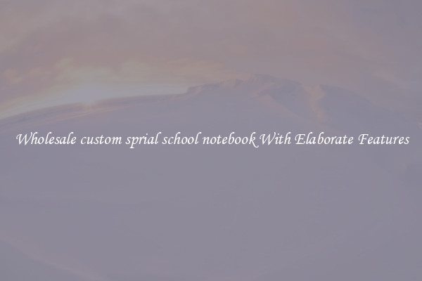 Wholesale custom sprial school notebook With Elaborate Features