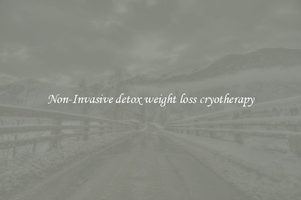 Non-Invasive detox weight loss cryotherapy