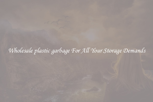 Wholesale plastic garbage For All Your Storage Demands