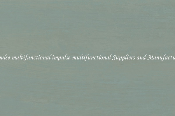impulse multifunctional impulse multifunctional Suppliers and Manufacturers