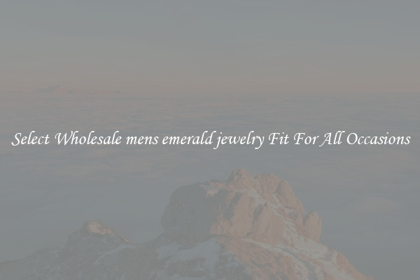 Select Wholesale mens emerald jewelry Fit For All Occasions