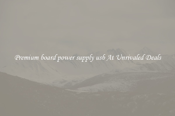 Premium board power supply usb At Unrivaled Deals