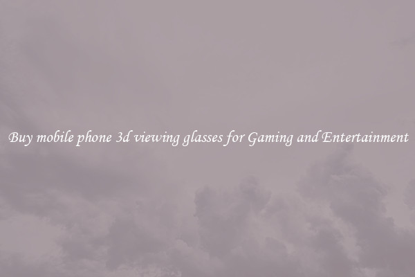 Buy mobile phone 3d viewing glasses for Gaming and Entertainment