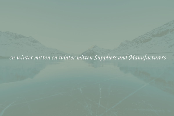 cn winter mitten cn winter mitten Suppliers and Manufacturers