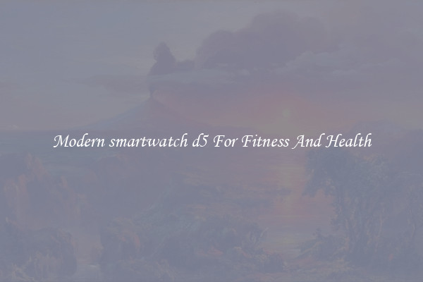 Modern smartwatch d5 For Fitness And Health