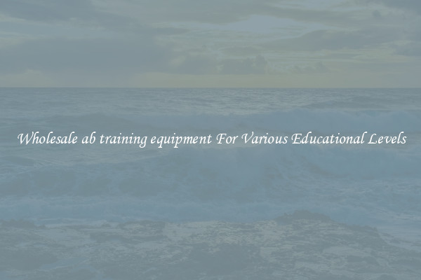 Wholesale ab training equipment For Various Educational Levels