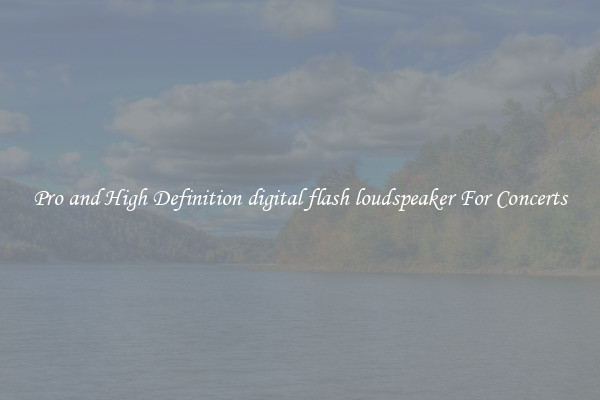 Pro and High Definition digital flash loudspeaker For Concerts