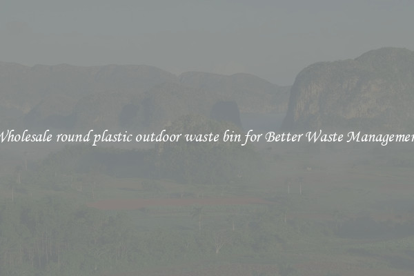 Wholesale round plastic outdoor waste bin for Better Waste Management