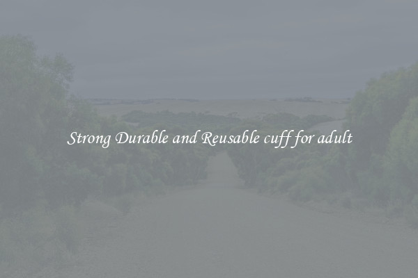 Strong Durable and Reusable cuff for adult