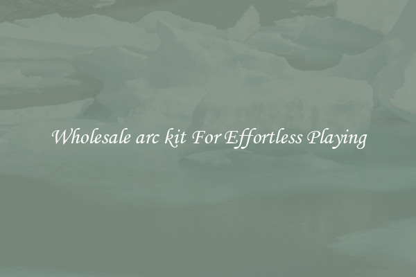 Wholesale arc kit For Effortless Playing