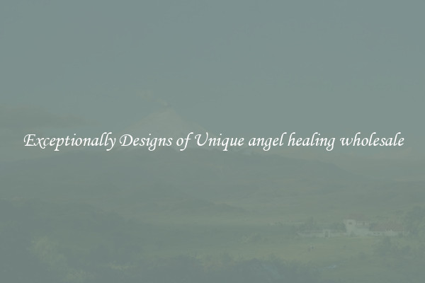 Exceptionally Designs of Unique angel healing wholesale