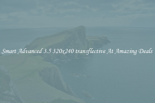 Smart Advanced 3.5 320x240 transflective At Amazing Deals 