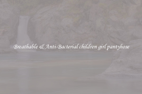 Breathable & Anti-Bacterial children girl pantyhose