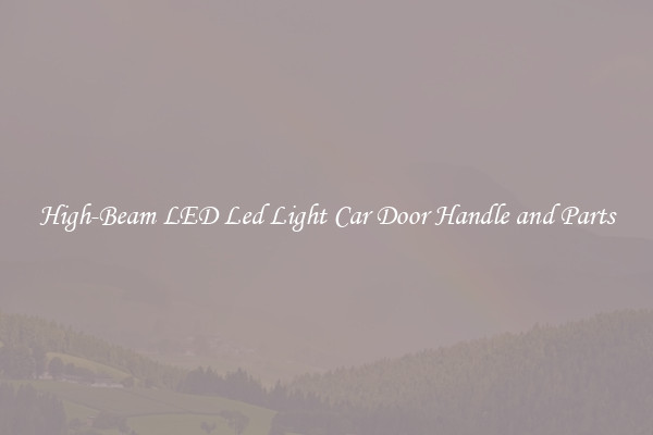 High-Beam LED Led Light Car Door Handle and Parts
