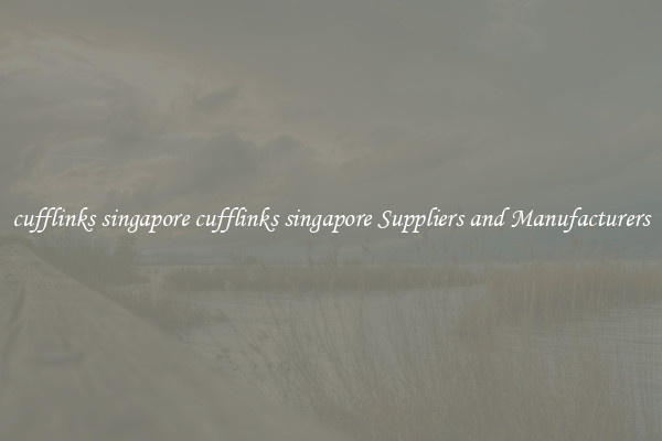 cufflinks singapore cufflinks singapore Suppliers and Manufacturers